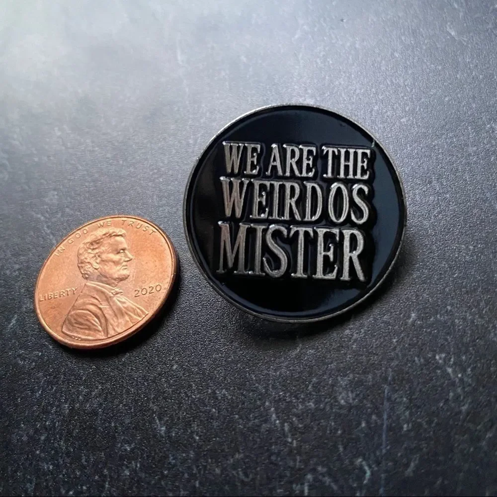 We Are The Weirdos Mister Round Enamel Pin/ Brooch